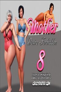 Mother Desire Forbidden parte 7 y 8 [CrazyDad3D]