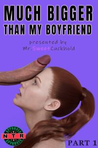 Much Bigger Than My Boyfriend [Mr.SweetCuckhold]